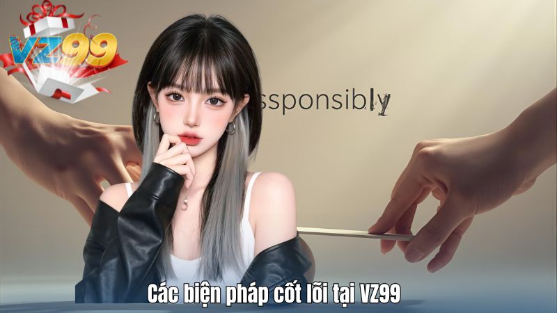 Các biện pháp cốt lõi tại VZ99