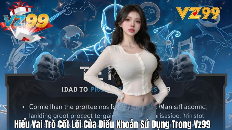Hiểu Vai Trò Cốt Lõi Của Điều Khoản Sử Dụng Trong Vz99
