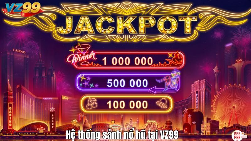 Hệ thống sảnh nổ hũ tại VZ99