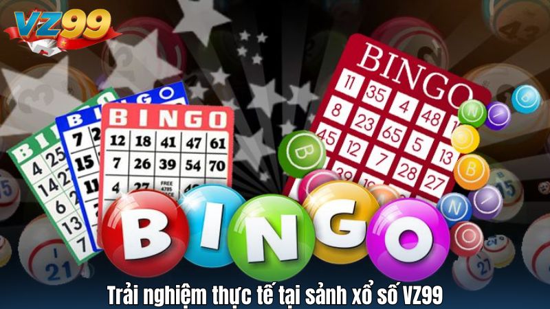 Trải nghiệm thực tế tại sảnh xổ số VZ99